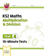KS2 Year 4 Maths 10-Minute Tests: Multiplication & Division цена и информация | Книги для подростков и молодежи | kaup24.ee
