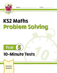 KS2 Year 5 Maths 10-Minute Tests: Problem Solving hind ja info | Noortekirjandus | kaup24.ee