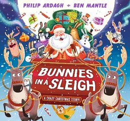 Bunnies in a Sleigh: A Crazy Christmas Story! цена и информация | Книги для малышей | kaup24.ee