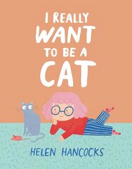 I Really Want To Be a Cat цена и информация | Книги для малышей | kaup24.ee