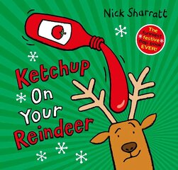 Ketchup on Your Reindeer (PB) hind ja info | Väikelaste raamatud | kaup24.ee