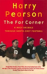 Far Corner: A Mazy Dribble Through North-East Football New edition hind ja info | Tervislik eluviis ja toitumine | kaup24.ee