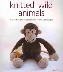 Knitted Wild Animals: A Collection of Adorable Animals to Create from Scratch hind ja info | Tervislik eluviis ja toitumine | kaup24.ee