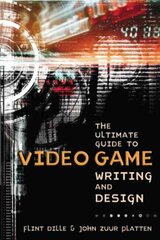 Ultimate Guide to Video Game Writing and Design, T he illustrated edition цена и информация | Книги по экономике | kaup24.ee