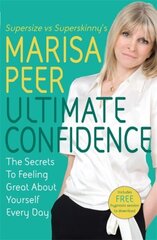 Ultimate Confidence: The Secrets to Feeling Great About Yourself Every Day hind ja info | Eneseabiraamatud | kaup24.ee