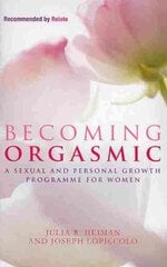 Becoming Orgasmic: A sexual and personal growth programme for women Digital original hind ja info | Eneseabiraamatud | kaup24.ee