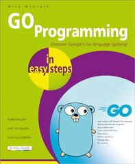 GO Programming in easy steps: Learn coding with Google's Go language. цена и информация | Книги по экономике | kaup24.ee