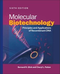 Molecular Biotechnology: Principles and Applications of Recombinant DNA 6th edition hind ja info | Majandusalased raamatud | kaup24.ee