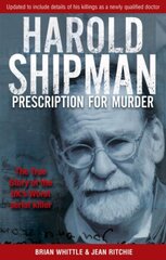 Harold Shipman - Prescription For Murder: The true story of Dr Harold Frederick Shipman Digital original hind ja info | Elulooraamatud, biograafiad, memuaarid | kaup24.ee