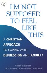 I'm Not Supposed to Feel Like This: A Christian approach to depression and anxiety illustrated edition цена и информация | Духовная литература | kaup24.ee