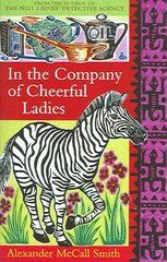In The Company Of Cheerful Ladies: The multi-million copy bestselling No. 1 Ladies' Detective Agency series New edition hind ja info | Fantaasia, müstika | kaup24.ee