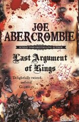 Last Argument Of Kings: Book Three, Bk. 3, First Law цена и информация | Фантастика, фэнтези | kaup24.ee