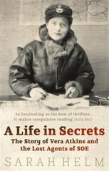 Life In Secrets: Vera Atkins and the Lost Agents of SOE Digital original hind ja info | Elulooraamatud, biograafiad, memuaarid | kaup24.ee