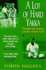 Lot of Hard Yakka: Triumph and Torment - A County Cricketer's Life New edition hind ja info | Tervislik eluviis ja toitumine | kaup24.ee
