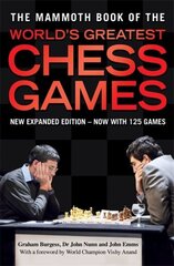 Mammoth Book of the World's Greatest Chess Games: New edn New edition hind ja info | Tervislik eluviis ja toitumine | kaup24.ee