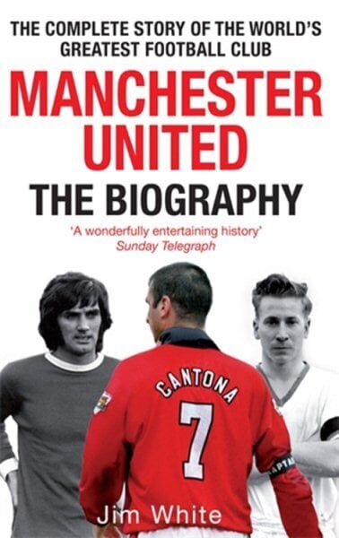 Manchester United: The Biography: The complete story of the world's greatest football club Digital original цена и информация | Tervislik eluviis ja toitumine | kaup24.ee