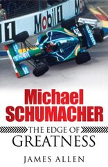 Michael Schumacher: The Edge of Greatness hind ja info | Elulooraamatud, biograafiad, memuaarid | kaup24.ee