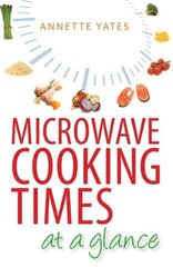 Microwave Cooking Times at a Glance: An A-Z цена и информация | Книги рецептов | kaup24.ee
