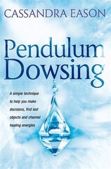 Pendulum Dowsing: A simple technique to help you make decisions, find lost objects and channel healing energies hind ja info | Eneseabiraamatud | kaup24.ee