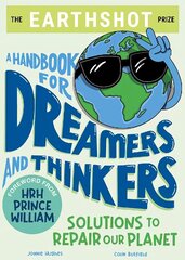 The Earthshot Prize: A Handbook for Dreamers and Thinkers: Solutions to Repair our Planet цена и информация | Книги для подростков и молодежи | kaup24.ee