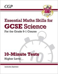 GCSE Science: Essential Maths Skills 10-Minute Tests - Higher (includes answers) hind ja info | Noortekirjandus | kaup24.ee