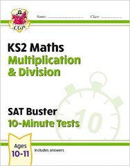 KS2 Maths SAT Buster 10-Minute Tests - Multiplication & Division (for the 2024 tests) цена и информация | Книги для подростков и молодежи | kaup24.ee