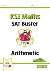 KS2 Maths SAT Buster: Arithmetic - Book 2 (for the 2024 tests) цена и информация | Книги для подростков и молодежи | kaup24.ee