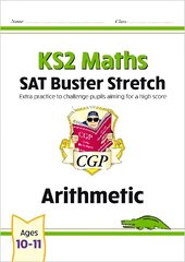 KS2 Maths SAT Buster Stretch: Arithmetic (for the 2024 tests) цена и информация | Книги для подростков и молодежи | kaup24.ee