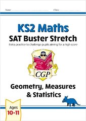 KS2 Maths SAT Buster Stretch: Geometry, Measures & Statistics (for the 2024 tests) цена и информация | Книги для подростков и молодежи | kaup24.ee