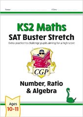 KS2 Maths SAT Buster Stretch: Number, Ratio & Algebra (for the 2024 tests) цена и информация | Книги для подростков и молодежи | kaup24.ee