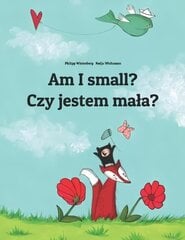 Am I small? Czy jestem mala?: Children's Picture Book English-Polish (Bilingual Edition) цена и информация | Книги для подростков и молодежи | kaup24.ee