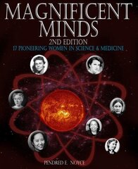 Magnificent Minds, 2nd edition: 17 Pioneering Women in Science and Medicine Second edition hind ja info | Noortekirjandus | kaup24.ee