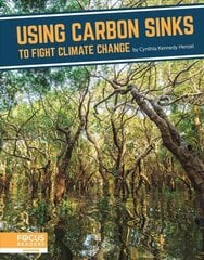 Fighting Climate Change With Science: Using Carbon Sinks to Fight Climate Change цена и информация | Книги для подростков и молодежи | kaup24.ee