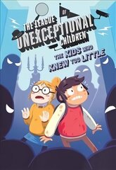 League of Unexceptional Children: The Kids Who Knew Too Little: Book 3 hind ja info | Noortekirjandus | kaup24.ee