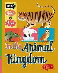 Cause, Effect and Chaos!: In the Animal Kingdom hind ja info | Noortekirjandus | kaup24.ee