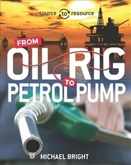 Source to Resource: Oil: From Oil Rig to Petrol Pump цена и информация | Книги для подростков и молодежи | kaup24.ee