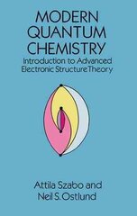 Modern Quantum Chemistry: Introduction to Advanced Electronic Structure Theory New edition цена и информация | Книги по экономике | kaup24.ee
