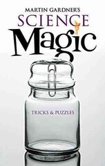 Martin Gardner's Science Magic: Tricks & Puzzles цена и информация | Книги для подростков и молодежи | kaup24.ee