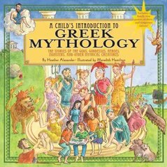 Child's Introduction To Greek Mythology: The Stories of the Gods, Goddesses, Heroes, Monsters, and Other Mythical Creatures hind ja info | Noortekirjandus | kaup24.ee