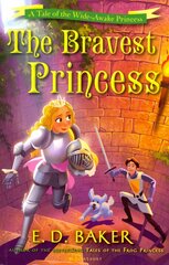 Bravest Princess: A Tale of the Wide-Awake Princess hind ja info | Noortekirjandus | kaup24.ee