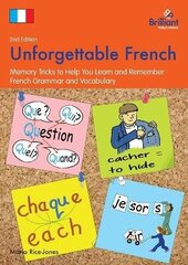 Unforgettable French, 2nd Edition: Memory Tricks to Help You Learn and Remember French Grammar and Vocabulary 2nd Revised edition цена и информация | Книги для подростков и молодежи | kaup24.ee