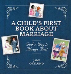 Childs First Book About Marriage: Gods Way is Always Best Revised ed. hind ja info | Noortekirjandus | kaup24.ee