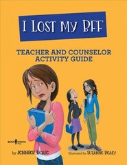 I Lost My Bff - Teacher and Counselor Activity Guide цена и информация | Книги для подростков и молодежи | kaup24.ee