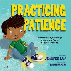 Practicing Patience: How to Wait Patiently When Your Body Doesn't Want to hind ja info | Noortekirjandus | kaup24.ee