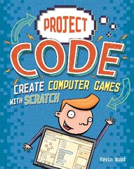 Project Code: Create Computer Games with Scratch Illustrated edition hind ja info | Noortekirjandus | kaup24.ee