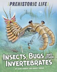 Prehistoric Life: Insects, Bugs and Other Invertebrates Illustrated edition цена и информация | Книги для подростков и молодежи | kaup24.ee