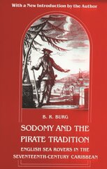 Sodomy and the Pirate Tradition: English Sea Rovers in the Seventeenth-Century Caribbean, Second Edition hind ja info | Ajalooraamatud | kaup24.ee