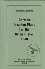 German Invasion Plans for the British Isles, 1940 цена и информация | Исторические книги | kaup24.ee