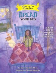 What to Do When You Dread Your Bed: A Kid's Guide to Overcoming Problems With Sleep illustrated edition цена и информация | Книги для подростков и молодежи | kaup24.ee