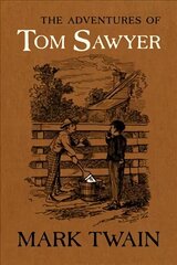 Adventures of Tom Sawyer: The Authoritative Text with Original Illustrations 3rd edition цена и информация | Фантастика, фэнтези | kaup24.ee